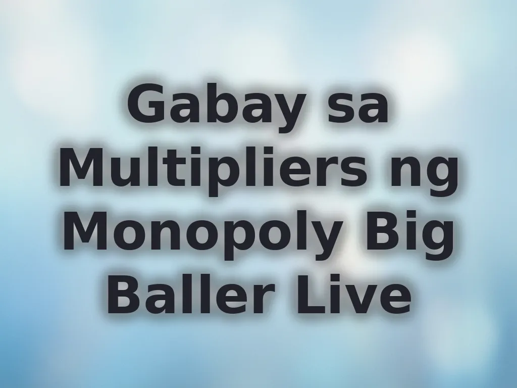 Gabay sa Multipliers ng Monopoly Big Baller Live